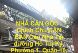 NHÀ CĂN GÓC - Chính Chủ CẦN BÁN Căn Nhà Tại đường Hồ Thị Kỷ,  Phường 1, Quận 10, HCM